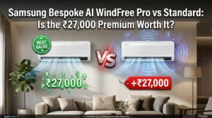 Samsung Bespoke AI WindFree Pro AC vs Standard air conditioner comparison showing whether the ₹27,000 premium is worth paying.