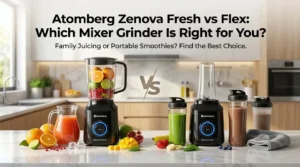 Atomberg Zenova Fresh vs Atomberg Zenova Flex mixer grinder comparison showing the large juicing jar and portable Blend & Carry smoothie jars on a modern kitchen countertop.